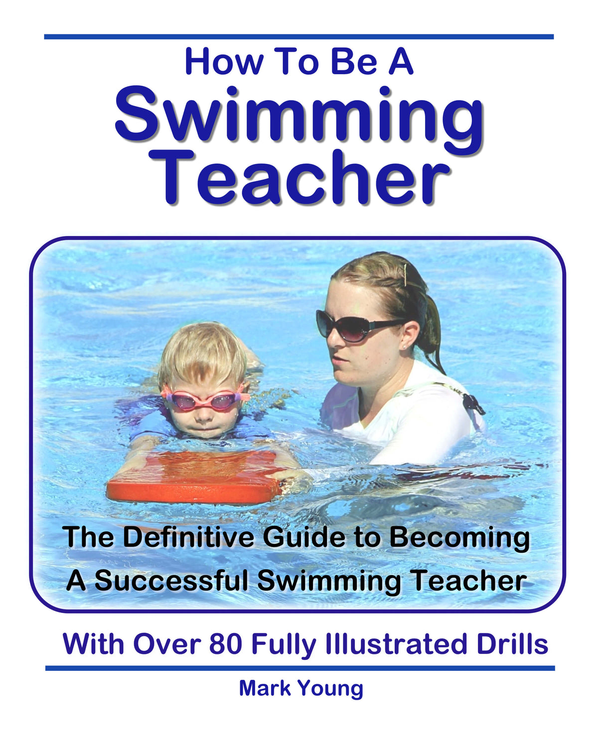 Book cover of 'How To Be A Swimming Teacher' by Mark Young as part of the Bronze Swimming Teaching Toolkit