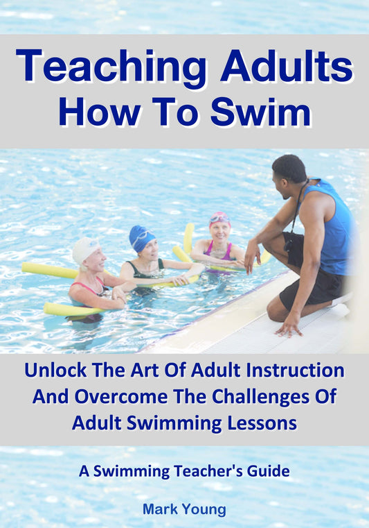 Cover of the book 'Teaching Adults How To Swim' featuring an image of a swimming instructor with adults in a pool, focusing on adult swimming instruction.