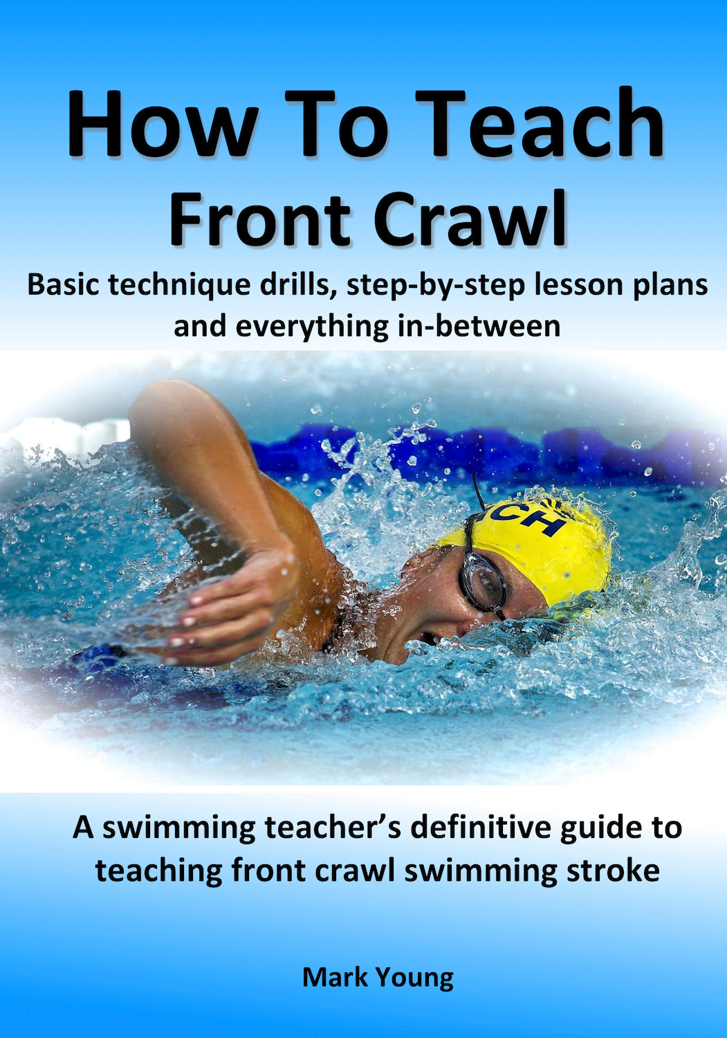 Cover of the product 'How To Teach Front Crawl' featuring an image of a swimmer in the pool, with the title and author's name, Mark Young, displayed.
